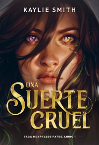 Kaylie Smith — Una suerte cruel