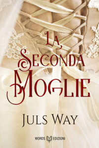 Juls Way — La seconda moglie (Italian Edition)