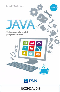 Barteczko Krzysztof; — JAVA. Uniwersalne techniki programowania. Rozdzia 7-8