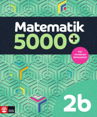 Lena Alfredsson, Hans Heikne, Sanna Bodemyr — Matematik 5000+ Kurs 2b Lärobok Upplaga 2021