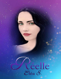 Eléa S. — Réelle (French Edition)