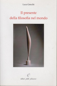 Luca Grecchi — Il presente della filosofia nel mondo (2012)