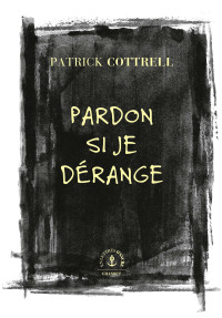 Patrick Cottrell — Pardon si je dérange