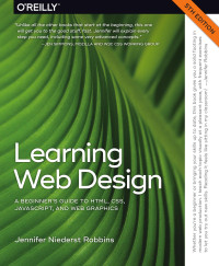 Jennifer Niederst Robbins — Learning Web Design: A Beginner's Guide to HTML, CSS, JavaScript, and Web Graphics 5th Edition