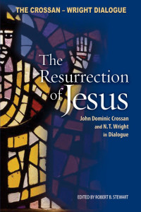 Crossan, John Dominic., Stewart, Robert B., Wright, N. T. — The Resurrection of Jesus