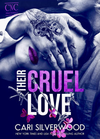 Cari Silverwood — Their Cruel Love: Dark CNC Fraternity Romance