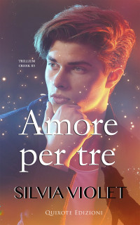 Silvia Violet — Amore per tre (Trillium Creek 3) (Italian Edition)