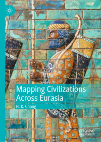 H. K. Chang — Mapping Civilizations Across Eurasia