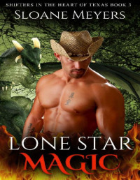 Sloane Meyers [Meyers, Sloane] — Lone Star Magic (Shifters in the Heart of Texas Book 3)