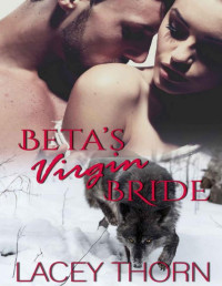 Lacey Thorn [Thorn, Lacey] — Beta's Virgin Bride (James Pack Book 2)
