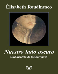 Élisabeth Roudinesco — Nuestro Lado Oscuro