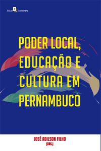 Jos Adilson Filho; — Poder local, educao e cultura em Pernambuco