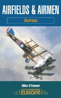 Mike O’Connor — Airfields & Airmen: Arras