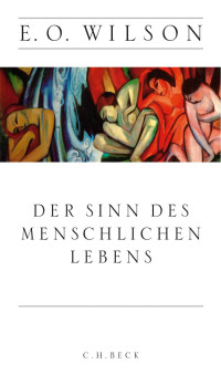 Wilson, Edward O. — Der Sinn des Menschlichen Lebens