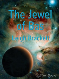 Leigh Brackett — The Jewel of Bas