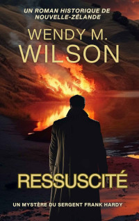 Wendy M. Wilson — Un mystère du sergent Franck Hardy T2 : Ressuscité