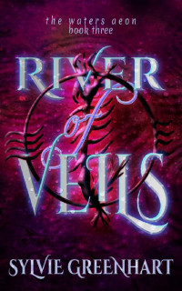 Sylvie Greenhart — River of Veils (The Waters Aeon: An Elven Gods and Mortals Fantasy Romance Series Book 3)
