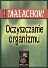 Giennadij Małachow — Oczyszczanie organizmu. Podstawy samouzdrawiania