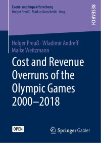 Holger Preuß & Wladimir Andreff & Maike Weitzmann — Cost and Revenue Overruns of the Olympic Games 2000–2018