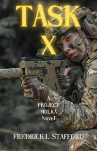 Fredrick L. Stafford — TASK X: An Action Adventure Suspense Thriller (PROJECT MOLKA BOOK 10)