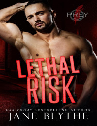 Jane Blythe — Lethal Risk (Prey Security: Alpha Team Book 2)