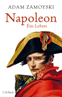 Zamoyski, Adam — Napoleon: Ein Leben