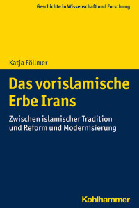 Katja Föllmer — Das vorislamische Erbe Irans