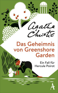 Christie, Agatha [Christie, Agatha] — Das Geheimnis von Greenshore Garden