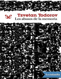 Tzvetan Todorov — Los Abusos De La Memoria