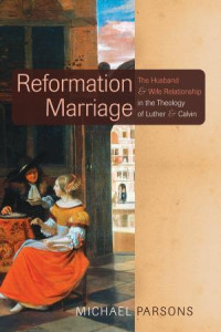 Michael Parsons; — Reformation Marriage