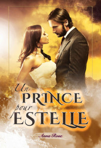 Anna Rose — Un prince pour Estelle