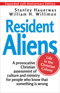 Stanley Hauerwas;William H. Willimon; — Resident Aliens