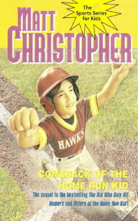 Christopher, Matt — [Home Run Kid 03] • Comeback of the Home Run Kid