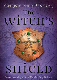 Christopher Penczak — The Witch's Shield