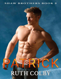 Ruth Colby [Colby, Ruth] — Patrick (Shaw Brothers Book 3)