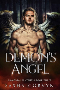 Corvyn, Sasha — Demon's Angel: (Immortal Sentinels book 3)