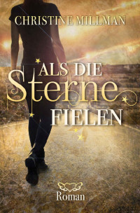 Christine Millman [Millman, Christine] — Als die Sterne fielen (German Edition)
