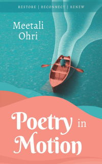 Meetali Ohri — Poetry in Motion