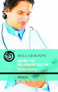 Marion Lennox — Dating The Millionaire Doctor