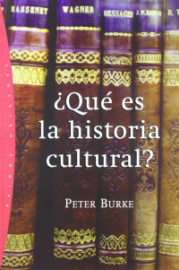 Peter Burke — ¿Qué es la historia cultural?