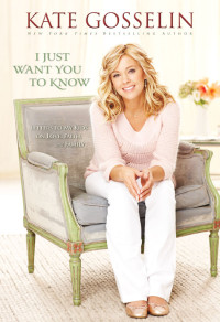 Kate Gosselin; — I Just Want You to Know