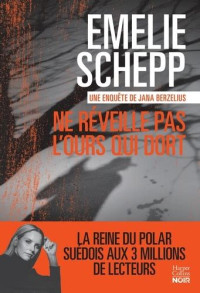 Schepp Emelie — Une enquête de Jana Berzelius, tome 7 : Ne réveille pas l'ours qui dort