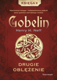 Henry H. Neff — Gobelin 02 - Drugie oblężenie