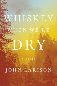 John Larison — Whiskey When We're Dry