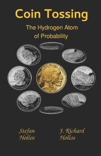 J. Richard Hollos, Stefan Hollos — Coin Tossing: The Hydrogen Atom of Probability