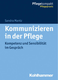 Sandra Mantz — Kommunizieren in der Pflege: Kompetenz und Sensibilität im Gespräch