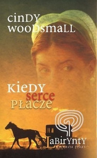 Cindy Woodsmall — Kiedy serce płacze