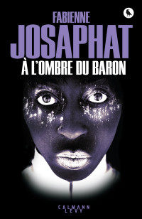 Fabienne Josaphat — A l'ombre du Baron