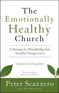 Peter Scazzero;Warren Bird; — The Emotionally Healthy Church, Updated and Expanded Edition