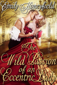 Emily Honeyfield — The Wild Passion of an Eccentric Lady: A Historical Regency Romance Book